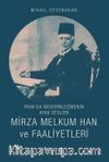 İran’da Modernleşmenin Ayak Sesleri Mirza Melkum Han ve Faaliyetleri
