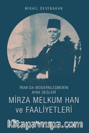İran’da Modernleşmenin Ayak Sesleri Mirza Melkum Han ve Faaliyetleri