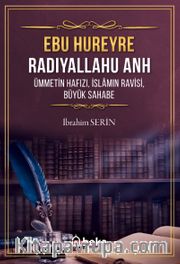 Ebu Hureyre Radıyallahu Anh Ümmetin Hafızı, İslamın Ravisi, Büyük Sahabe