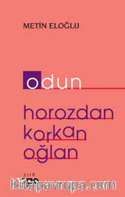 Odun <br /> Horozdan Korkan Oğlan