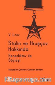 Stalin ve Hruşçov Hakkında <br /> Ivan Aleksandroviç Aleksandr Benediktov ile Söyleşi