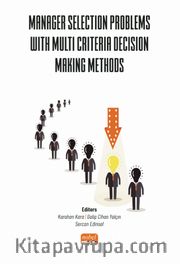 Manager Selection Problems With Multi Criteria Decision Making Methods
