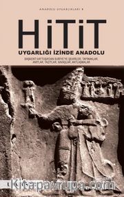 Hitit Uygarlığı İzinde Anadolu