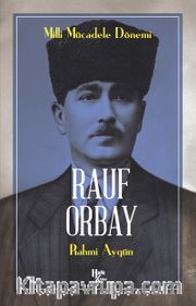 Milli Mücadele Kahramanı Rauf Orbay