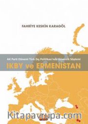 AK Parti Dönemi Türk Dış Politikasında Güvenlik Söylemi: IKBY ve Ermenistan