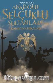Anadolu Selçuklu Sultanları’nın Akdeniz Politikaları