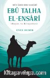Ebu Talha el-Ensarî (Hayatı ve Rivayetleri)