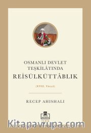 Osmanlı Devlet Teşkilatında Reisülküttablık (XVIII. Yüzyıl)