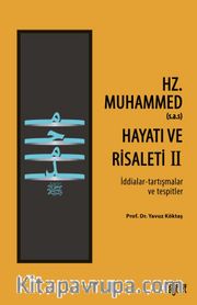 Hz. Muhammed’in (s.a.s) Hayatı ve Risaleti-2 (İddialar-tartışmalar ve tespitler)