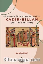 Şiî Büveyhî İktidarında Bir Halife: Kadir-Billah