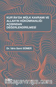 Kur’an’da Mülk Kavramı ve Allah’ın Hükümranlığı Açısından Değerlendirilmesi
