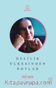 Delilik Ülkesinden Notlar