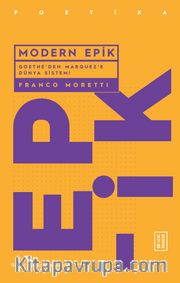 Modern Epik <br /> Goethe’den Marquez’e Dünya Sistemi 