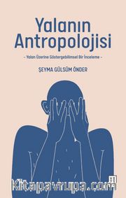 Yalanın Antropolojisi <br /> Yalan Üzerine Göstergebilimsel Bir İnceleme