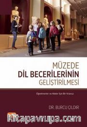 Müzede Dil Becerilerinin Geliştirilmesi <br /> Öğretmenler ve Aileler İçin Bir Kılavuz