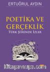 Poetika ve Gerçeklik & Türk Şiirinde İzler