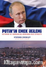 Putin'in Emek İkilemi <br /> İstikrar ve Durgunluk Arasında Rus Siyaseti