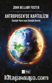 Antroposen’de Kapitalizm <br /> Ekolojik Yıkım veya Ekolojik Devrim