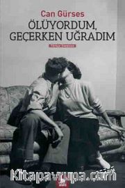 Ölüyordum, Geçerken Uğradım