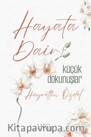 Hayata Dair Küçük Dokunuşlar