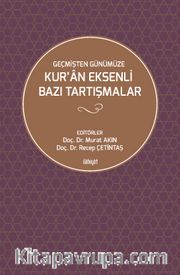 Geçmişten Günümüze Kur’an Eksenli Bazı Tartışmalar