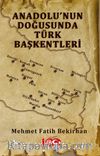 Anadolu’nun Doğusunda Türk Başkentleri