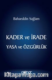 Kader ve İrade Yasa ve Özgürlük