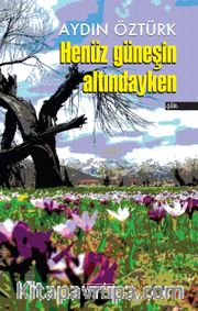 Henüz Güneşin  Altındayken