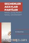 Seçmenler, Adaylar, Partiler Nasıl Düşünür? Nasıl Davranır?