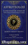 Astroteoloji ve Kadim Masonik Astroloji & Antik ve Modern Gizemlerin Kökeni ve Anlamı