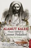 Alamut Kalesi / Hasan Sabbah’ın Cennet Fedaileri