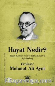 Hayat Nedir? <br /> Bayan Kamran Anıl ve Selma Kırcan’a Açık Mektup