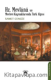 Hz. Mevlana ve Mevlevî Kaynaklarında Türk Algısı