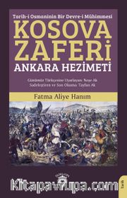 Tarih-i Osmaninin Bir Devre-i Mühimmesi Kosova Zaferi Ankara Hezimeti