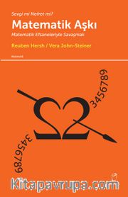 Matematik Aşkı <br /> Matematik Efsaneleriyle Savaşmak