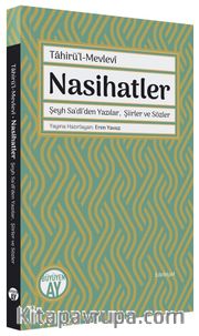 Nasihatler <br /> Şeyh Sa‘dî’den Yazılar, Şiirler ve Sözler