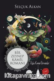 Bir Zeynep Kamil Romanı <br /> Aşka Konan Pervaneler