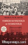 Feminizm Hayırseverlik ve Vatanseverlik & Osmanlı İmparatorluğunda Kadınların Örgütlü Yaşamı