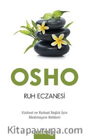 Ruh Eczanesi <br /> Fiziksel ve Ruhsal Sağlık İçin Meditasyon Rehberi