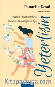 Sevilmek, Başarılı Olmak ve Hayallerini Gerçekleştirmek İçin  Yeterlisin