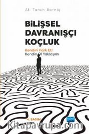 Bilişsel Davranışlı Koçluk - Kendini Fark Et! Kendin Ol Yaklaşımı
