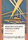 Müslüman Kalarak Avrupalı Olmak & Çağdaş Türk Düşüncesinde Din, Siyaset, Tarih, Medeniyet