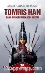 Saka Türklerinin Kadın Hakanı Tomris Han
