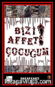 Bizi Affet Çocuğum!