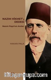 Nazım Hikmet’in Dedesi <br /> Nazım Paşa’nın Anıları