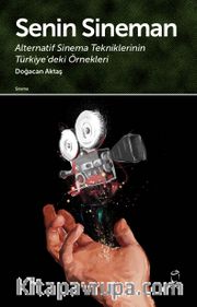 Senin Sineman <br /> Alternatif Sinema Tekniklerinin Türkiye'deki Örnekleri