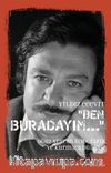 Ben Buradayım & Oğuz Atay’ın Biyografik ve Kurmaca Dünyası
