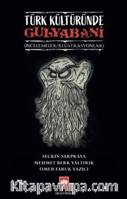 Türk Kültüründe Gulyabani <br /> İncelemeler / İllüstrasyonlar