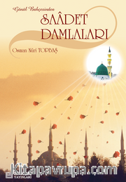 Gönül Bahçesinden Saadet Damlaları
