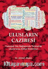 Ulusların Cazibesi - Yumuşak Güç Bağlamında Türkiye’de Uluslararası Kültür Enstitüleri